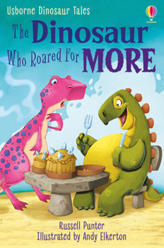 The Dinosaur Who Roared For More - Book  of the Usborne First Reading Level 3