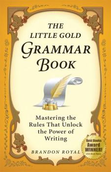 Paperback The Little Gold Grammar Book: 40 Powerful Rules for Clear and Correct Writing Book