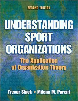 Hardcover Understanding Sport Organizations: The Application of Organization Theory Book