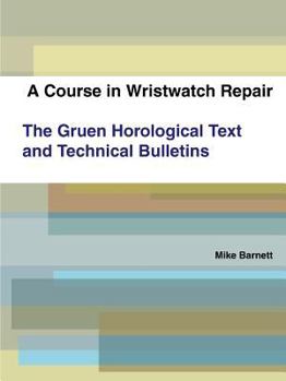 Paperback A Course in Wristwatch Repair The Gruen Horological Text and Technical Bulletins Book