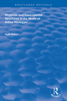 Paperback Rhythmic and Contrapuntal Structures in the Music of Arthur Honegger Book