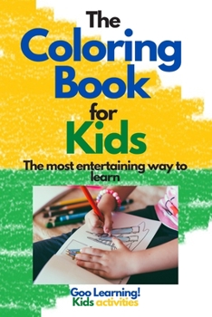 Paperback The Coloring Book for Kids: The most entertaining way to learn Book