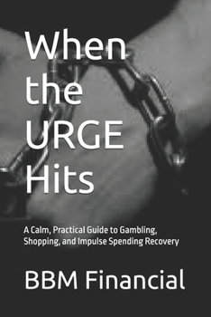 Paperback When the URGE Hits: A Calm, Practical Guide to Gambling, Shopping, and Impulse Spending Recovery Book