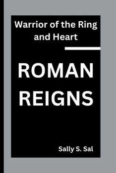 ROMAN REIGNS: Warrior of the Ring and Heart
