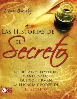 Hardcover Las Historias de El Secreto: Los Relatos, Leyendas Y Anécdotas Que Confirman La Eficacia Y Poder de El Secreto [Spanish] Book