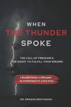 Paperback When The Thunder Spoke: The Call of Freedom and The Quest to Fulfill Your Dreams Book