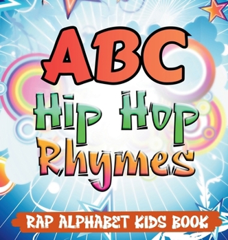 Hardcover ABC Hip Hop Rhymes: Rap Alphabet Kids Book [Large Print] Book