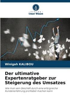 Der ultimative Expertenratgeber zur Steigerung des Umsatzes (German Edition)