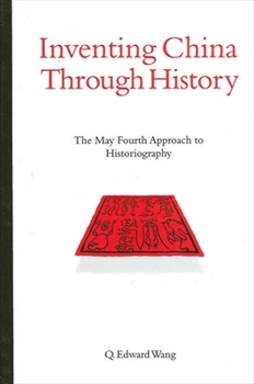 Paperback Inventing China Through History: The May Fourth Approach to Historiography Book