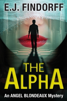 Paperback The Alpha: An Angel Blondeaux Mystery Book