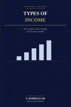 Paperback Types of Income: The Complete Guide to Building Five Streams of Wealth Book