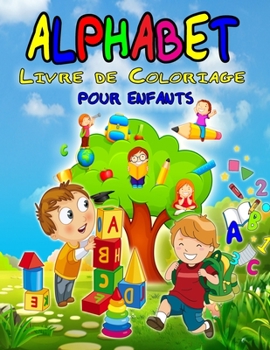 Paperback Alphabet Livre de Coloriage pour Enfants: Merveilleux livre de coloriage ABC pour enfants, gar?ons et filles, parfait livre d'activit?s sur l'alphabet [French] Book