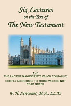 Paperback Six Lectures on the Text of the New Testament and Ancient Manuscripts: Chiefly Addressed to Those Who Do Not Read Greek Book