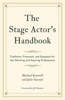Paperback The Stage Actor's Handbook: Traditions, Protocols, and Etiquette for the Working and Aspiring Professional Book