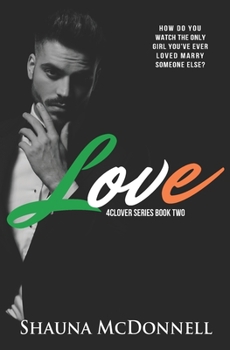 Love: A 4Clover Romance Book Two - Book #2 of the 4Clover