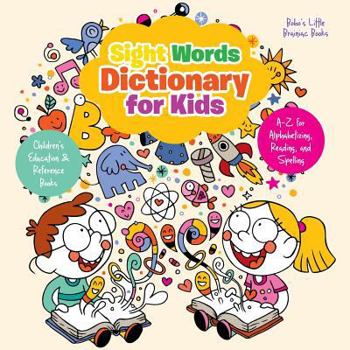 Paperback Sight Words Dictionary for Kids - A-Z for Alphabetizing, Reading, and Spelling - Children's Education & Reference Books Book