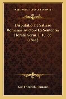 Paperback Disputatio De Satirae Romanae Auctore Ex Sententia Horatii Serm. I. 10. 66 (1841) [Latin] Book