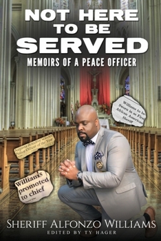 Paperback Not Here To Be Served: Memoirs of a Peace Officer Book