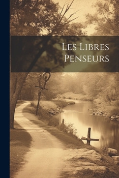 Paperback Les Libres Penseurs [French] Book