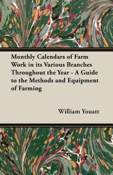 Paperback Monthly Calendars of Farm Work in Its Various Branches Throughout the Year - A Guide to the Methods and Equipment of Farming Book