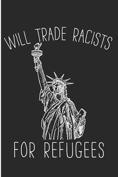 Paperback Will Trade Racists For Refugees: Pro Immigration Democrat Party Polictical Blank Lined Notebook Book