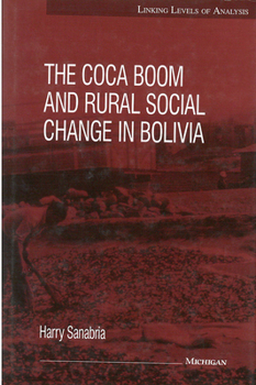 Hardcover The Coca Boom and Rural Social Change in Bolivia Book