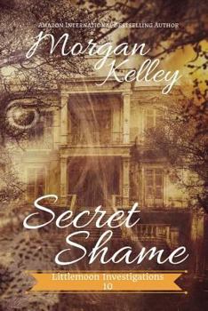 Secret Shame: Lilltlemoon Investigations - Book #10 of the Littlemoon Investigations