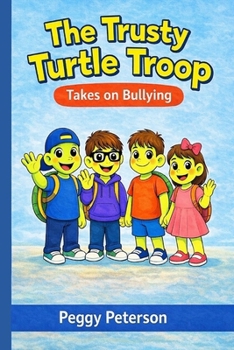 Paperback The Trusty Turtle Troop: Takes on Bullying Book