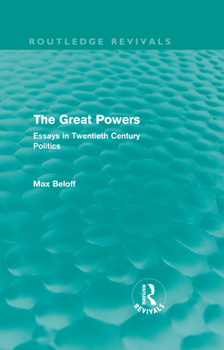 Hardcover The Great Powers (Routledge Revivals): Essays in Twentieth Century Politics Book