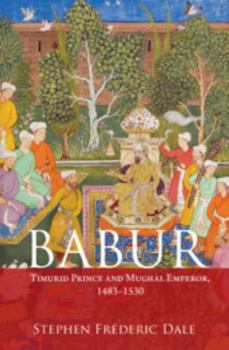 Paperback Babur: Timurid Prince and Mughal Emperor, 1483-1530 Book