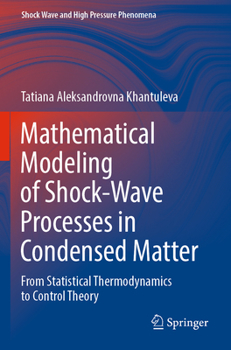 Paperback Mathematical Modeling of Shock-Wave Processes in Condensed Matter: From Statistical Thermodynamics to Control Theory Book