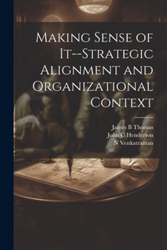 Paperback Making Sense of It--strategic Alignment and Organizational Context Book