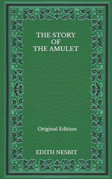 Paperback The Story Of The Amulet - Original Edition Book