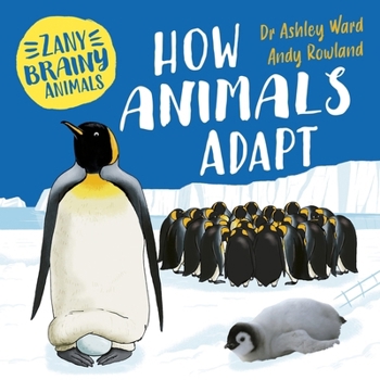 Wayland Zany Brainy Animals How Animals Adapt.