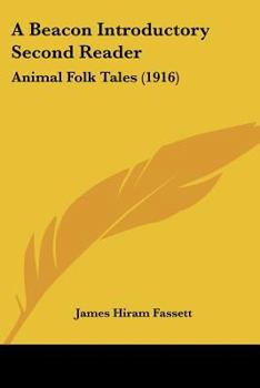 Paperback A Beacon Introductory Second Reader: Animal Folk Tales (1916) Book