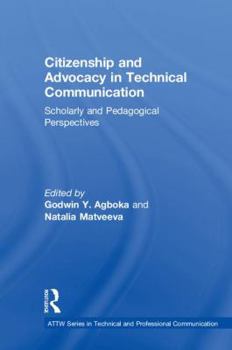Hardcover Citizenship and Advocacy in Technical Communication: Scholarly and Pedagogical Perspectives Book