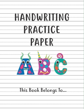 Paperback Handwriting Practice Paper: handwriting practice books for kids, practice writing letters for kids, handwriting without tears preschool. Book