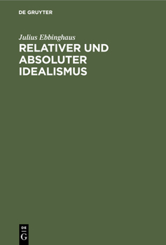 Hardcover Relativer Und Absoluter Idealismus: Historisch-Systematische Untersuchung Über Den Weg Von Kant Zu Hegel [German] Book