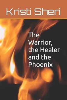 Paperback The Warrior, the Healer and the Phoenix Book