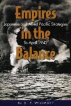 Paperback Empires in the Balance: Japanese and Allied Pacific Strategies to April 1942 Book