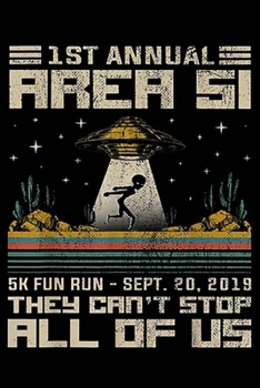 Paperback 1st Annual Area 51 5K Fun Run - sept.20,2019 they can't stop all of us: Area 51 5K Fun Run 1st Annual They Can't Stop Us All Journal/Notebook Blank Li Book