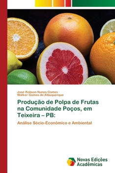 Produção de Polpa de Frutas na Comunidade Poços, em Teixeira - PB (Portuguese Edition)