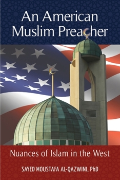 Paperback An American Muslim Preacher: Nuances of Islam in the West Book