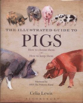 Hardcover Illustrated Guide to Pigs: How to Choose Them - How to Keep Them Book