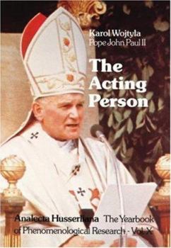 The Acting Person: A Contribution to Phenomenological Anthropology - Book  of the Analecta Husserliana