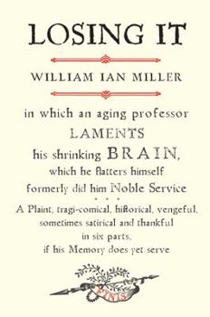 Hardcover Losing It : In Which an Aging Professor Laments His Shrinking Brain Book