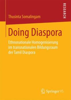 Doing Diaspora: Ethnonationale Homogenisierung Im Transnationalen Bildungsraum Der Tamil Diaspora