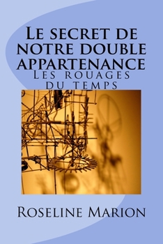 Paperback Le secret de notre double appartenance: Les rouages du temps [French] Book