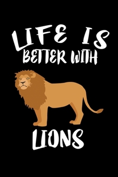 Paperback Life Is Better With Lions: Animal Nature Collection Book