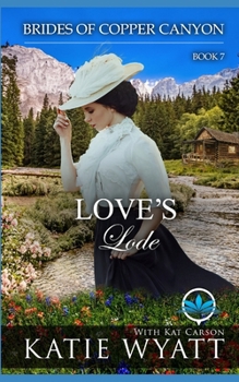 Love's Lode: A Sweet Christian Historical Western Religious Romance (Brides of Copper Canyon)